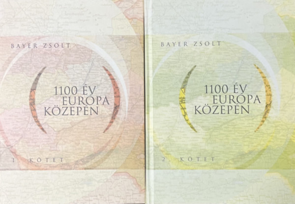 Bayer Zsolt: 1100 év Európa közepén I-II.