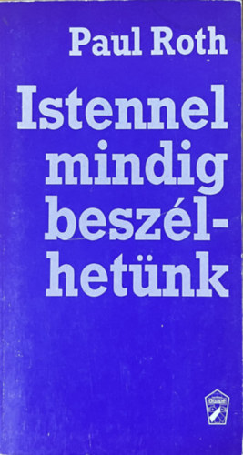 Paul Roth: Istennel mindig beszélhetünk