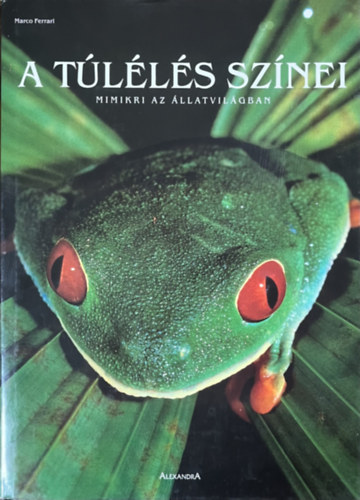 Marco Ferrari: A túlélés színei (mimikri az állatvilágban)