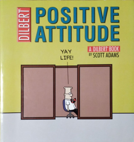 Scott Adams: Positive Attitude - A Dilbert Book