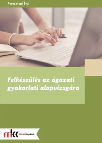 Peresztegi Éva: Felkészülés az ágazati gyakorlati alapvizsgára