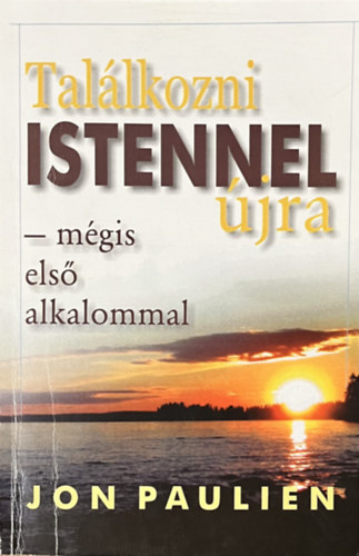 Jon Paulien: Találkozni Istennel újra - mégis első alkalommal