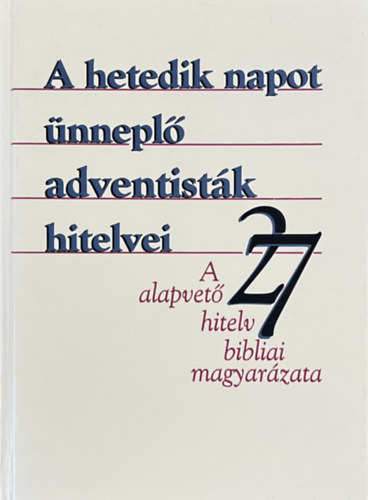 Szilvási József szerk.: A hetedik napot ünneplő adventisták hitelvei