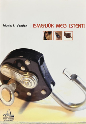 Morris L. Venden: Ismerjük meg Istent