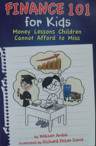 Walter Andal: Finance 101 for Kids - Money Lessons Children Cannot Afford to Miss