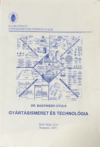 Bagyinszki Gyula: Gyártásismeret és technológia