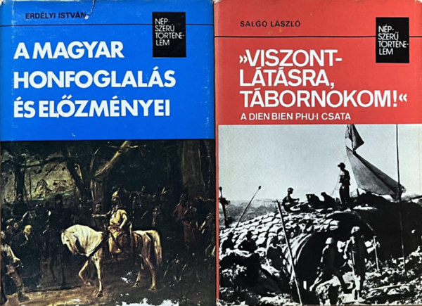 : A magyar honfoglalás és előzményei + "Viszontlátásra, tábornokom!" - A Dien Bien Phu-i csata (2 kötet a Népszerű Történelem sorozatból)