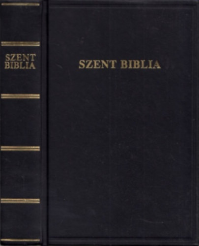 Károli Gáspár ford.: Szent Biblia, azaz: Istenek Ó és Újtestamentomában foglaltatott egész