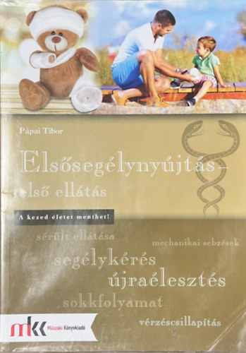 Pápai Tibor: Elsősegélynyújtás – első ellátás