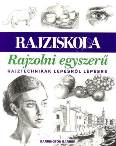 Barrington Barber: Rajzolni egyszerű - rajziskola