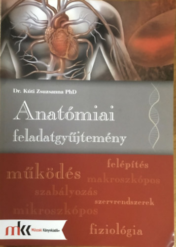 Dr. Kúti Zsuzsanna: ANATÓMIAI FELADATGYŰJTEMÉNY