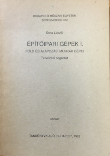 Soós László: Építőipari gépek I. - Föld és alapozási munkák gépei