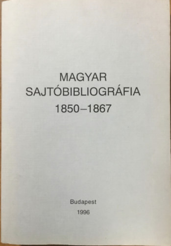 Busa Margit (szerk.): Magyar sajtóbibliográfia 1850-1867