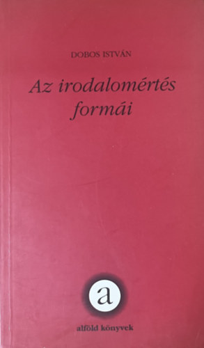 Dobos István: Az irodalomértés formái