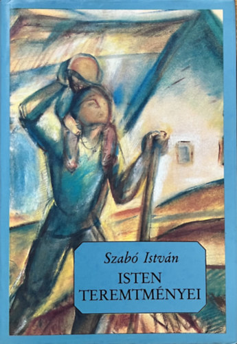 Szabó István: Isten teremtményei