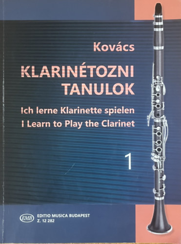 Kovács Béla: Klarinétozni tanulok 1. - Ich lerne Klarinette spielen - I Learn to Play the Clarinet (Z. 12 282)