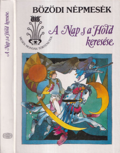 B. Nádor Orsolya: A Nap s a Hold keresése (bözödi népmesék)