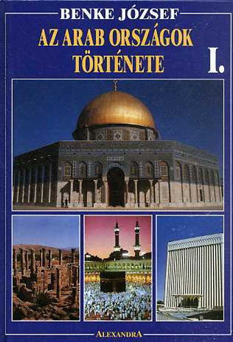 Benke József: Az arab országok története I.