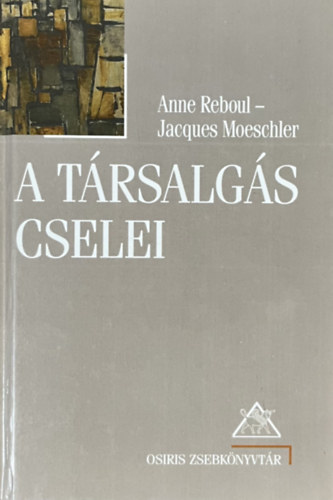 Reboul, A.-Moeschler, J.: A társalgás cselei - Bevezetés a pragmatikába