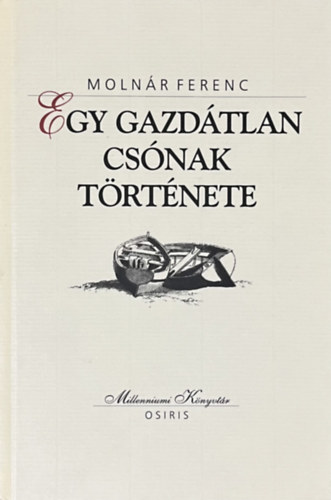 Molnár Ferenc: Egy gazdátlan csónak története (Millenniumi könyvtár 63.)