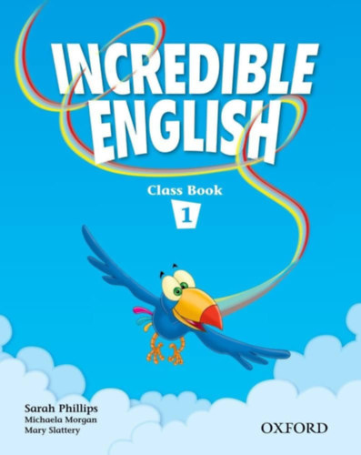 S/Morgan/Slattery Phillips: Incredible English 1 Class Book