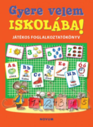 Novum Kiadó: Gyere velem iskolába! - Játékos foglalkoztatókönyv