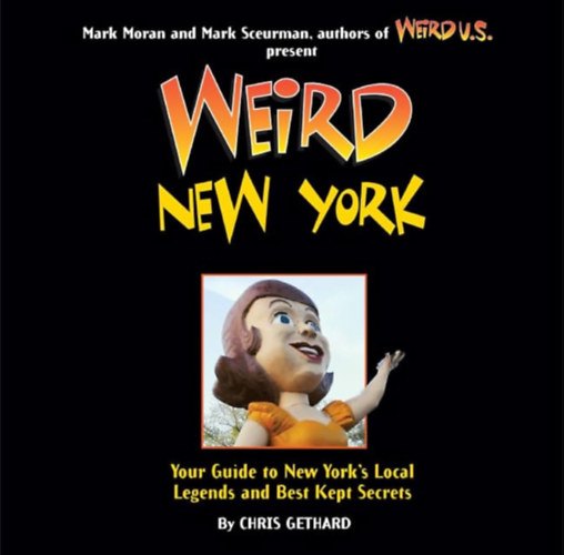Chris Gethard: Weird New York: Your Travel Guide to New York's Local Legends and Best Kept Secrets