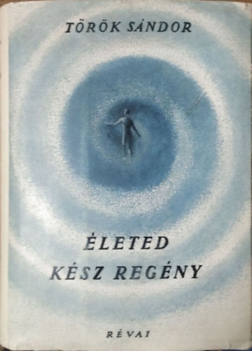 Török Sándor: Életed kész regény