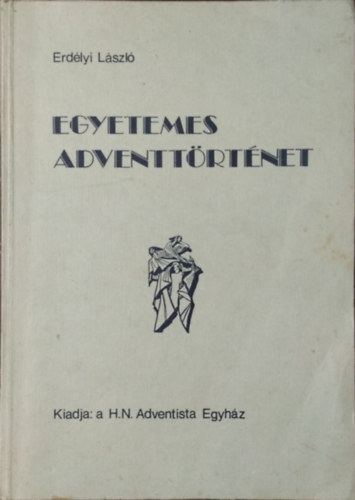 Erdélyi László: Egyetemes adventtörténet - Vázlat