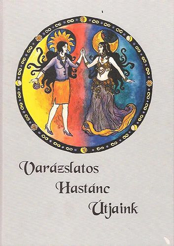 Tóth Angéla: Varázslatos hastánc útjaink