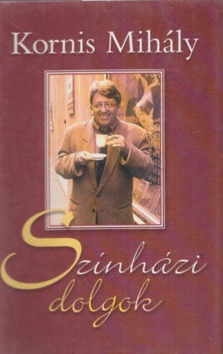 Kornis Mihály: Színházi dolgok