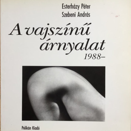 Esterházy Péter Szebeni András: A vajszínű árnyalat 1988
