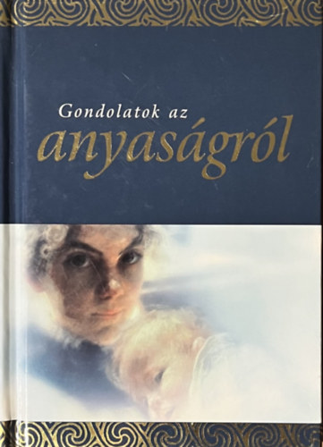 Helen Exley: Gondolatok az anyaságról