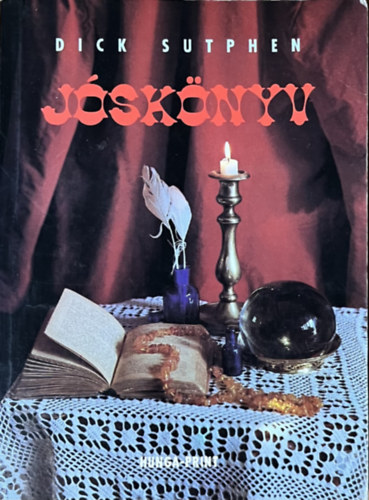 Dick Sutphen: Jóskönyv - A bennünk élő jós
