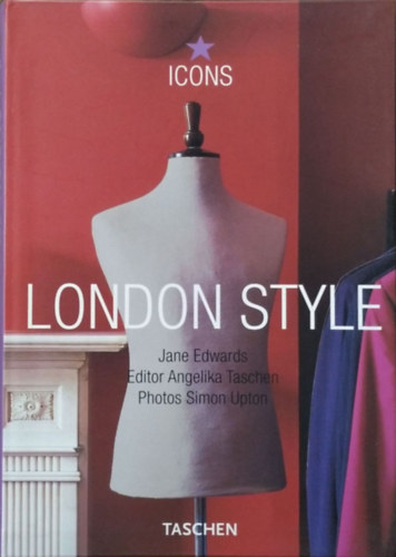Angelika Taschen, Jane Edwards, Simon Upton: London style - Streets, interiors, details (Taschen Icons)