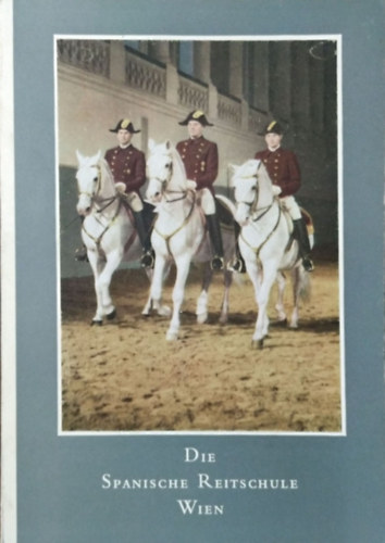 D. A. Podhajsky: Die Spanische Reitschule, Wien