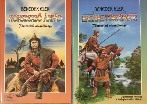 Benedek Elek: Honszerző Árpád + Hazánk története - Történelmi olvasókönyv 2 kötet