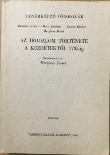 Margócsy József (szerk.): Az irodalom története a kezdetektől 1795-ig