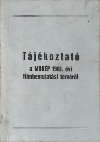 : Tájékoztató a MOKÉP 1981. évi filmbemutatási tervéről