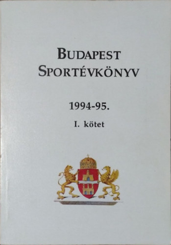 Tóth Csaba és mások (szerk.): Budapest Sportévkönyv 1994-95. - I. kötet