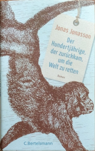 Jonas Jonasson: Der Hundertjährige, der zurückkam, um die Welt zu retten