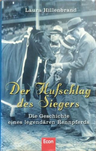 Laura Hillenbrand: Der Hufschlag des Siegers - Die Geschichte eines legendären Rennpferds