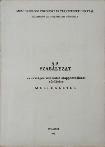 : A.5. szabályzat az országos vízszintes alapponthálózat sűrítésére - Mellékletek