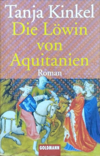 Tanja Kinkel: Die Löwin von Aquitanien