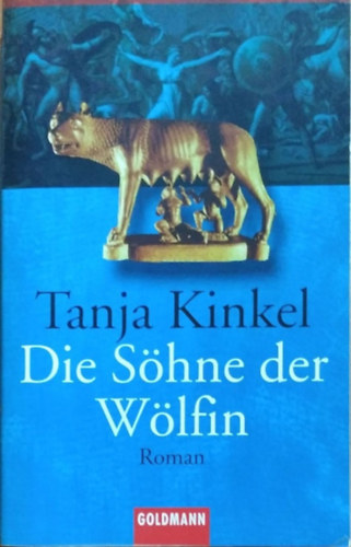 Tanja Kinkel: Die Söhne der Wölfin