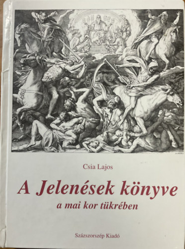 Csia Lajos: A Jelenések Könyve a mai kor tükrében