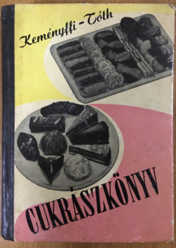 Keményffy Gábor; Tóth Illés: Cukrászkönyv