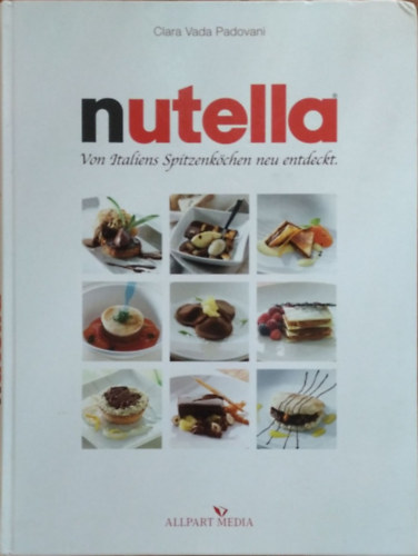 Clara Vada Padovani: Nutella - Von Italiens Spitzenköchen neu entdeckt