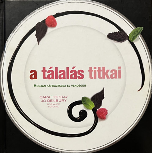 Cara Hobday; Jo Denbury: A tálalás titkai