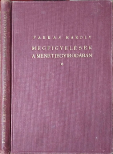 Farkas Károly: Megfigyelések a menetjegyirodában (számozott, aláírt)- 3., bővített kiadás